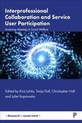 Interprofessional Collaboration and Service User Participation: Analysing Meetings in Social Welfare kaina ir informacija | Socialinių mokslų knygos | pigu.lt
