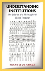 Understanding Institutions: The Science and Philosophy of Living Together kaina ir informacija | Socialinių mokslų knygos | pigu.lt