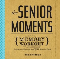 Senior Moments Memory Workout: Improve Your Memory & Brain Fitness Before You Forget! цена и информация | Книги о питании и здоровом образе жизни | pigu.lt
