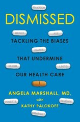 Dismissed: Tackling the Biases That Undermine our Health Care цена и информация | Самоучители | pigu.lt