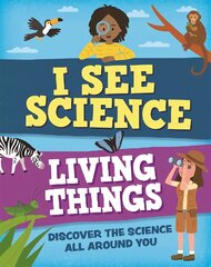 I See Science: Living Things kaina ir informacija | Knygos paaugliams ir jaunimui | pigu.lt