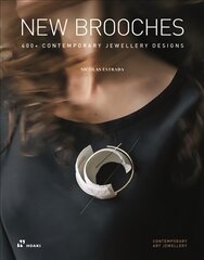 New Brooches: 400plus Contemporary Jewellery Designs: 400plus Contemporary Jewellery Designs цена и информация | Книги о питании и здоровом образе жизни | pigu.lt