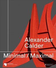 Alexander Calder: Minimal Maximal kaina ir informacija | Knygos apie meną | pigu.lt