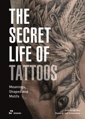 Secret Life of Tattoos: Meanings, Shapes and Motifs цена и информация | Книги об искусстве | pigu.lt
