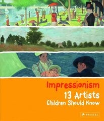 Impressionism: 13 Artists Children Should Know kaina ir informacija | Knygos paaugliams ir jaunimui | pigu.lt