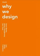 Thonik: Why We Design kaina ir informacija | Knygos apie meną | pigu.lt