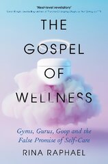 Gospel of Wellness: A glance behind the beaded curtain of the fashionable health industry Main kaina ir informacija | Saviugdos knygos | pigu.lt