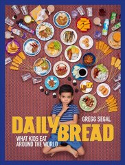 Daily Bread: What Kids Eat Around the World kaina ir informacija | Fotografijos knygos | pigu.lt