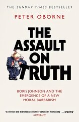 Assault on Truth: Boris Johnson, Donald Trump and the Emergence of a New Moral Barbarism цена и информация | Книги по социальным наукам | pigu.lt