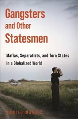 Gangsters and Other Statesmen: Mafias, Separatists, and Torn States in a Globalized World kaina ir informacija | Socialinių mokslų knygos | pigu.lt