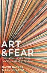 Art & Fear: Observations on the Perils (and Rewards) of Artmaking Main kaina ir informacija | Saviugdos knygos | pigu.lt