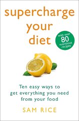 Supercharge Your Diet: Ten Easy Ways to Get Everything You Need From Your Food kaina ir informacija | Saviugdos knygos | pigu.lt