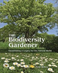 Biodiversity Gardener: Establishing a Legacy for the Natural World цена и информация | Книги по социальным наукам | pigu.lt