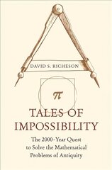 Tales of Impossibility: The 2000-Year Quest to Solve the Mathematical Problems of Antiquity kaina ir informacija | Ekonomikos knygos | pigu.lt