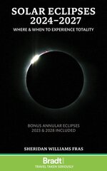 Solar Eclipses 2024-2027: Where and When to Experience Totality kaina ir informacija | Kelionių vadovai, aprašymai | pigu.lt
