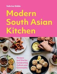 Modern South Asian Kitchen: Recipes And Stories Celebrating Culture And Community цена и информация | Книги рецептов | pigu.lt