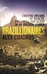 Brazillionaires: The Godfathers of Modern Brazil Main kaina ir informacija | Socialinių mokslų knygos | pigu.lt