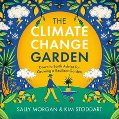 Climate Change Garden, UPDATED EDITION: Down to Earth Advice for Growing a Resilient Garden цена и информация | Книги о садоводстве | pigu.lt