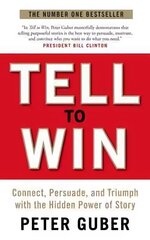 Tell to Win: Connect, Persuade and Triumph with the Hidden Power of Story Main kaina ir informacija | Saviugdos knygos | pigu.lt