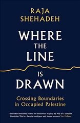 Where the Line is Drawn: Crossing Boundaries in Occupied Palestine Main цена и информация | Биографии, автобиогафии, мемуары | pigu.lt