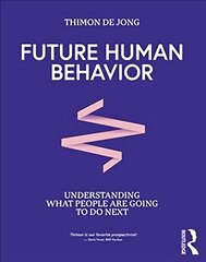 Future Human Behavior: Understanding What People Are Going To Do Next цена и информация | Книги по социальным наукам | pigu.lt