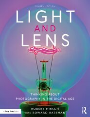 Light and Lens: Thinking About Photography in the Digital Age 4th edition цена и информация | Книги по фотографии | pigu.lt