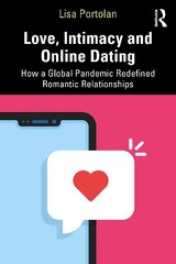 Love, Intimacy and Online Dating: How a Global Pandemic Redefined Romantic Relationships kaina ir informacija | Socialinių mokslų knygos | pigu.lt