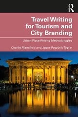 Travel Writing for Tourism and City Branding: Urban Place-Writing Methodologies цена и информация | Исторические книги | pigu.lt