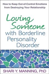 Loving Someone with Borderline Personality Disorder: How to Keep Out-of-Control Emotions from Destroying Your Relationship kaina ir informacija | Saviugdos knygos | pigu.lt