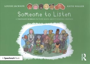 Someone to Listen: A Thought Bubbles Picture Book About Finding Friends kaina ir informacija | Socialinių mokslų knygos | pigu.lt