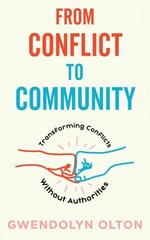 From Conflict To Community: Transforming Conflicts Without Authorities цена и информация | Самоучители | pigu.lt