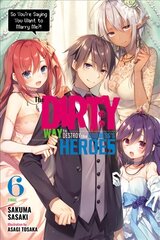 Dirty Way to Destroy the Goddess's Heroes, Vol. 6 (light novel) kaina ir informacija | Knygos paaugliams ir jaunimui | pigu.lt