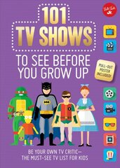 101 TV Shows to See Before You Grow Up: Be your own TV critic--the must-see TV list for kids цена и информация | Книги для самых маленьких | pigu.lt