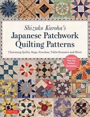 Shizuko Kuroha's Japanese Patchwork Quilting Patterns: Charming Quilts, Bags, Pouches, Table Runners and More цена и информация | Книги о питании и здоровом образе жизни | pigu.lt