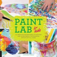 Paint Lab for Kids: 52 Creative Adventures in Painting and Mixed Media for Budding Artists of All Ages, Volume 5 kaina ir informacija | Knygos paaugliams ir jaunimui | pigu.lt