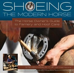 Shoeing the Modern Horse: The Horse Owners Guide to Farriery and Hoofcare цена и информация | Книги о питании и здоровом образе жизни | pigu.lt