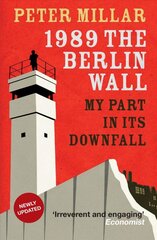 1989 The Berlin Wall My Part in Its Downfall kaina ir informacija | Istorinės knygos | pigu.lt