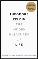 Hidden Pleasures of Life: A New Way of Remembering the Past and Imagining the Future цена и информация | Самоучители | pigu.lt