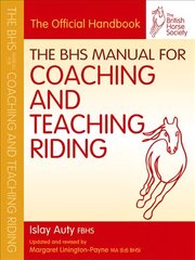 BHS Manual for Coaching and Teaching Riding kaina ir informacija | Knygos apie sveiką gyvenseną ir mitybą | pigu.lt