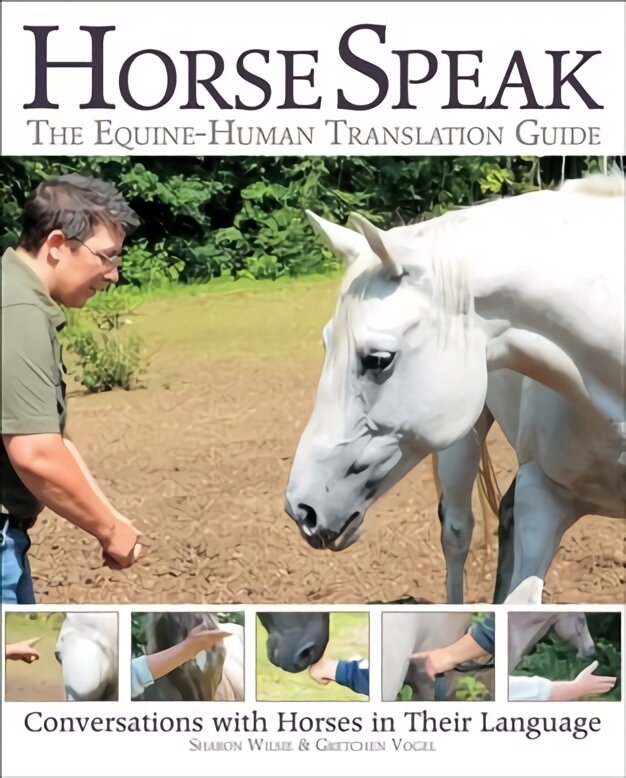 Horse Speak: An Equine-Human Translation Guide: Conversations with Horses in Their Language kaina ir informacija | Knygos apie sveiką gyvenseną ir mitybą | pigu.lt