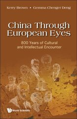 China Through European Eyes: 800 Years Of Cultural And Intellectual Encounter Annotated edition kaina ir informacija | Socialinių mokslų knygos | pigu.lt