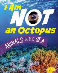 I Am Not an Octopus: Animals in the Ocean цена и информация | Книги для подростков и молодежи | pigu.lt