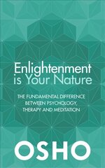 Enlightenment is Your Nature: The Fundamental Difference Between Psychology, Therapy and Meditation kaina ir informacija | Saviugdos knygos | pigu.lt