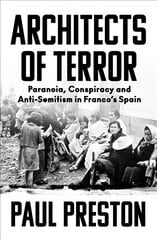 Architects of Terror Paranoia, Conspiracy and Anti-Semitism in Franco's Spain kaina ir informacija | Istorinės knygos | pigu.lt
