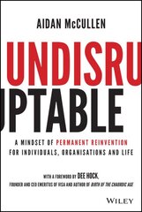 Undisruptable: A Mindset of Permanent Reinvention for Individuals, Organisations and Life: A Mindset of Permanent Reinvention for Individuals, Organisations and Life kaina ir informacija | Ekonomikos knygos | pigu.lt