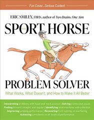 Sport Horse Problem Solver: What Works, What Doesn't, and How to Make It All Better kaina ir informacija | Knygos apie sveiką gyvenseną ir mitybą | pigu.lt