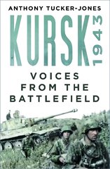 Kursk 1943 Voices from the Battlefield kaina ir informacija | Istorinės knygos | pigu.lt