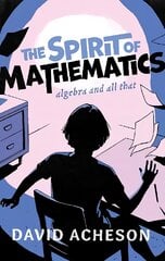 Spirit of Mathematics: Algebra and all that kaina ir informacija | Ekonomikos knygos | pigu.lt