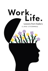 Work. Life.: Lessons from leaders цена и информация | Самоучители | pigu.lt