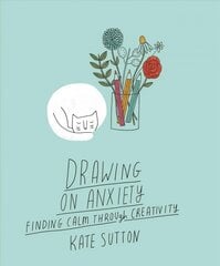 Drawing On Anxiety: Finding calm through creativity, Volume 2 цена и информация | Самоучители | pigu.lt